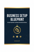Business Setup Blueprint: The Step-by-Step Guide to Launching & Structuring Your Business